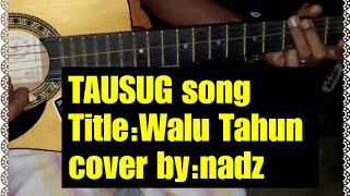 TAUSUGSONG Walu TahunLyrics cover bynadz [upl. by Nileek]