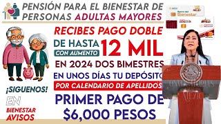 🚨📢 PENSIÓN BIENESTAR 2024 🎁🔔 Fechas para Recibir 6 mil y pago doble de 12 mil Pesos Adultos Mayores [upl. by Ambrosine819]