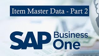 SAP BUSINESS ONE  Setting Up Master Item Data Part  B [upl. by Knowle251]