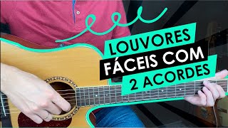 ✅ Louvores fáceis com 2 acordes  Aula de violão para iniciantes [upl. by Tallu829]