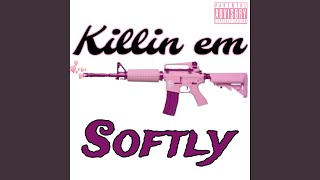 Killin em softly [upl. by Levesque125]