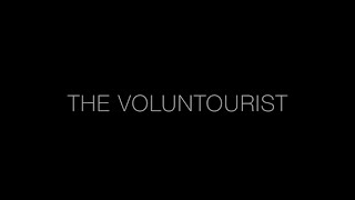 Documentary The Voluntourist Is voluntourism doing more harm than good [upl. by Akena]