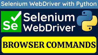 Selenium WebDriver with Python tutorial 9  Browser Commands in Selenium WebDriver [upl. by Darwen641]