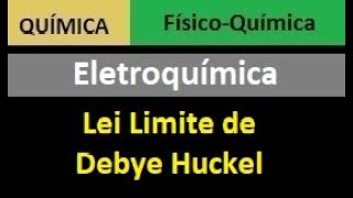 Eletroquímica AULA 7 Lei Limite de Debye Huckel [upl. by Traver]