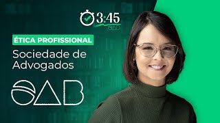 Acerte na Prova da OAB  Sociedade de Advogados  Ética Profissional 345 [upl. by Georgia]