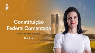 Aula 33  Constituição Federal Comentada para Carreiras Jurídicas [upl. by Crisey755]