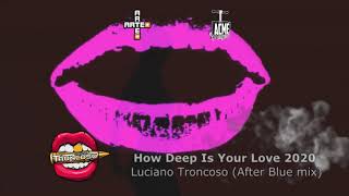 How Deep Is Your Love 💋 Luciano Troncoso 2020 😒 After Blue mix [upl. by Undis886]