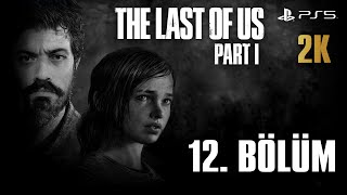 The Last of Us Part I Türkçe 12 Bölüm [upl. by Elkcim605]