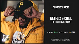 Shordie Shordie  Netflix amp Chill Ft Rich Homie Quan [upl. by Gideon]