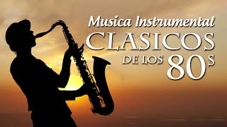 CLÁSICOS DE LOS 80  Musica Instrumental de los 80s  La Mejor Musica De Saxofon [upl. by Aimar]