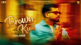 Brown Kudi Full Album Arjan Dhillon  Latest Punjabi songs 2024 [upl. by Dena]