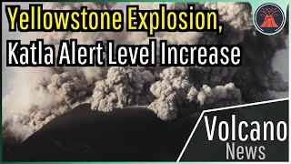 This Week in Volcano News Explosion in Yellowstone Activity at Katla [upl. by Votaw]