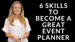 6 Skills to Become a Great Event Planner [upl. by Skip]