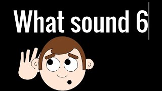 What sound 6 [upl. by Aglo239]