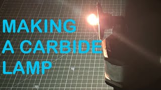 MAKING A CARBIDE LAMP [upl. by Yellas883]