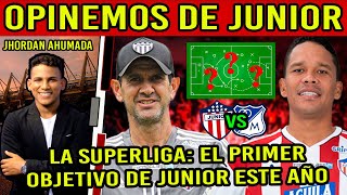 🚨IMPERDIBLE💥 LA SUPERLIGA EL PRIMER OBJETIVO DE JUNIOR ESTE AÑO  LAS NOVEDADES DEL TIBURÓN 😱 [upl. by Otaner200]