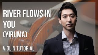 How to play River Flows in You by Yiruma on Violin Tutorial [upl. by Ynoep]