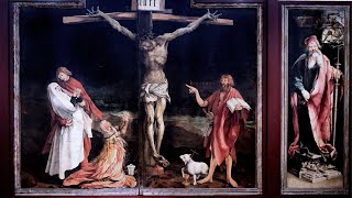 Sacred Art During Lent Crucifixion from the Isenheim Altarpiece by Matthias Grunewalk [upl. by Franckot]