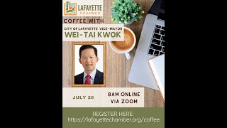 quotCoffeequot with City of Lafayette Vice Mayor WeiTai Kwok  Presented by the Lafayette Chamber 72624 [upl. by Oiligriv]