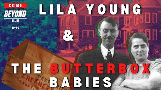 Lila Young amp The Butterbox Babies  Crime Beyond Belief Ep 8 [upl. by Lledo]