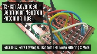 15ish Advanced Behringer Neutron Patching Tips [upl. by Assilanna]