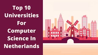 Top 10 Universities For Computer Science In Netherlands [upl. by Anelad753]