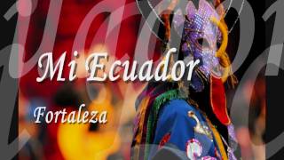 Mi Ecuador  Fortaleza [upl. by Enyaz]