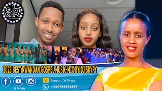 🔥BEST RWANDAN GOSPEL MUSIC MIX BY DJ SKYPY GUHIMBAZA🔥 ISRAEL MBONYI HEALINGDIANEREHOBOTH [upl. by Ramedlab768]