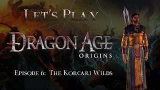 Lets Play Dragon Age Origins Episode 6 The Korcari Wilds [upl. by Ciredor]