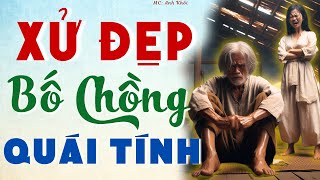 Truyện có thật 100 “Xử Đẹp Bố Chồng Quái Tính” MC Anh Khôi Kể Chuyện Đêm Khuya [upl. by Goulette]