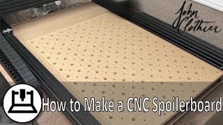 How to Make a CNC Spoilerboard [upl. by Melodee292]