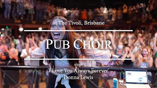 Pub Choir sings I Love You Always Forever Donna Lewis [upl. by Ettelorahc]