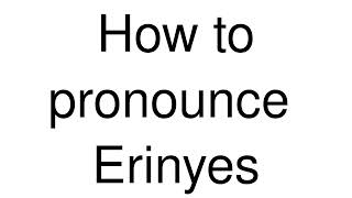 How to Pronounce correctly Erinyes [upl. by Auhesoj397]