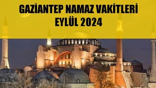 Gaziantep Namaz Vakitleri  EYLÜL 2024 [upl. by Liryc]