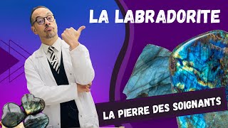 La labradorite  tout savoir sur la pierre des soignants [upl. by Wadell]