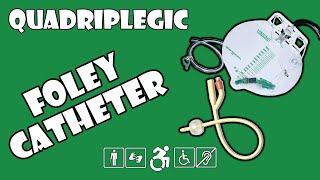 Foley Catheters Explained  Quadriplegic C5C6C7 [upl. by Golightly]