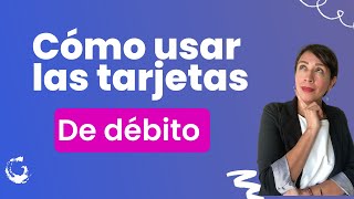 ¿Cómo usar las tarjetas de débito [upl. by Hanfurd]