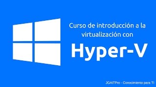 Curso de HyperV  Instalar HyperV en Windows 10 [upl. by Rodger]