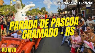 PARADA DE PÁSCOA GRAMADO  RS 🔴AO VIVO DOMINGO 31032024 [upl. by Ffilc963]