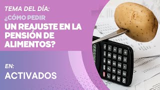 ¿Cómo pedir un reajuste en la pensión de alimentos  Activados 16082023 [upl. by Joab]