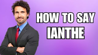 How To Pronounce Ianthe Correctly [upl. by Niltyak]