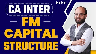 Capital Structure  CA Inter Financial Management Complete Chapter no 5  As Per ICAI New Scheme [upl. by Niwdog]