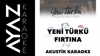 Yeni Türkü  Fırtına  Akustik Karaoke [upl. by Marcella]