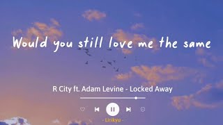 Locked Away  R City ft Adam Levine Lyrics Terjemahan If I got locked away [upl. by Charmane73]