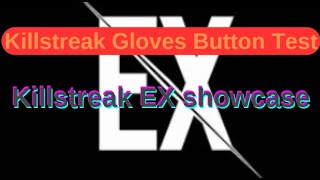 All phases on Killstreak EX Glove Killstreak Gloves Button Test [upl. by Venezia]