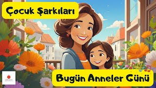 Çocuk Şarkıları  Bugün Anneler Günü  Haydi Haydi Çocuklar  AnnelerGünü Anne ÇocukŞarkıları [upl. by Pierrette]