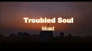 Muad  Troubled Soul Lyrics  Vocals Only [upl. by Neyrb]