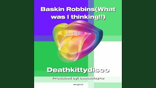 Baskin Robbins What was I thinking [upl. by Romilda511]