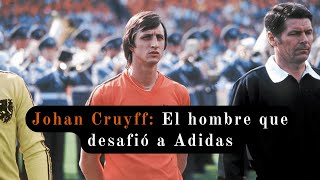 Johan Cruyff El hombre que DESAFIÓ a Adidas [upl. by Esiralc]