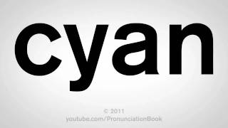 How To Pronounce Cyan [upl. by Mommy]